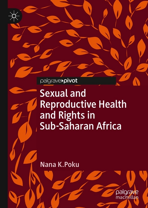 Sexual and Reproductive Health and Rights in Sub-Saharan Africa - Nana K. Poku