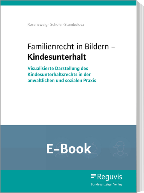 Familienrecht in Bildern - Kindesunterhalt (E-Book) -  Göntje Rosenzweig,  Olga Schöler-Stambulova