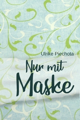 Nur mit Maske - Ulrike Piechota