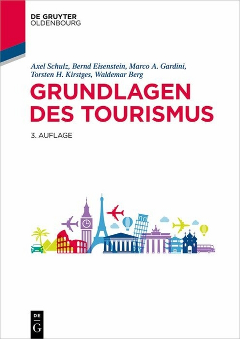 Grundlagen des Tourismus -  Axel Schulz,  Bernd Eisenstein,  Marco A. Gardini,  Torsten H. Kirstges,  Waldemar Berg