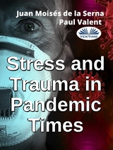 Stress And Trauma In Pandemic Times - Juan Moisés De La Serna, Paul Valent