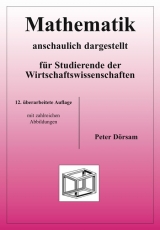 Mathematik - anschaulich dargestellt - für Studierende der Wirtschaftswissenschaften - Dörsam, Peter