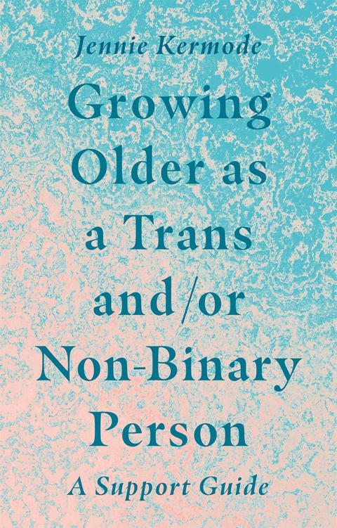 Growing Older as a Trans and/or Non-Binary Person - Jennie Kermode