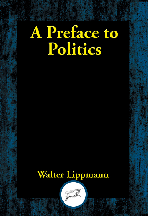 Preface to Politics -  Walter Lippmann