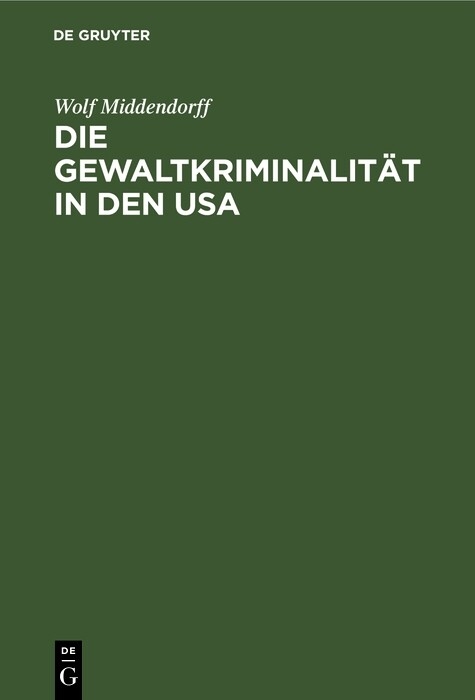 Die Gewaltkriminalität in den USA -  Wolf Middendorff