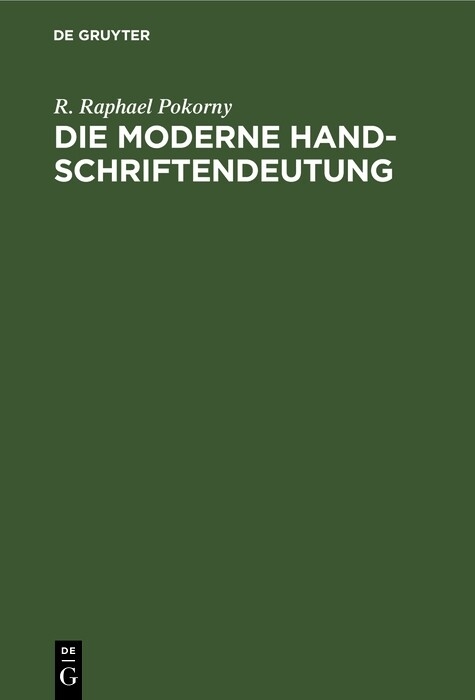 Die moderne Handschriftendeutung -  R. Raphael Pokorny