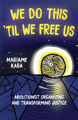 We Do This 'Til We Free Us -  Mariame Kaba