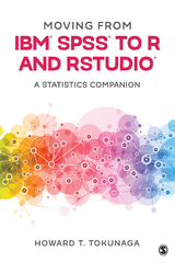 Moving from IBM® SPSS® to R and RStudio® - Howard T. Tokunaga