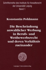 Die Beschränkung anwaltlicher Werbung im Berufs- und Wettbewerbsrecht und deren Verhältnis zueinander - Konstantin Pohlmann