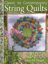 Classic to Contemporary String Quilts -  Mary M. Hogan