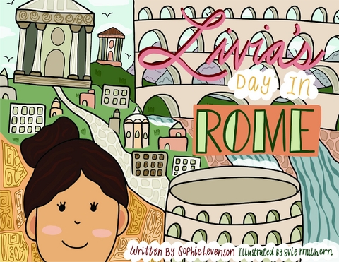 Livia's Day in Rome -  Sophie Levenson