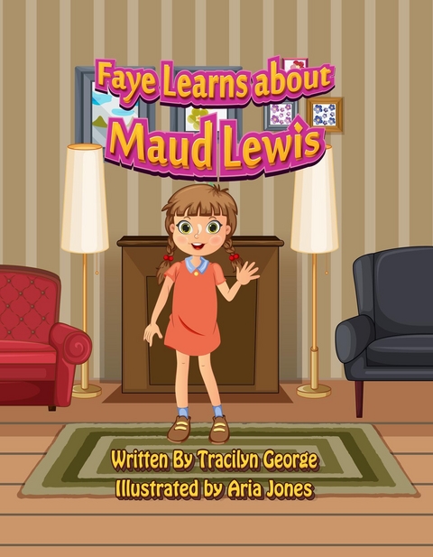 Faye Learns about Maud Lewis -  Tracilyn George