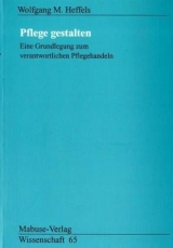 Pflege gestalten - Wolfgang M. Heffels