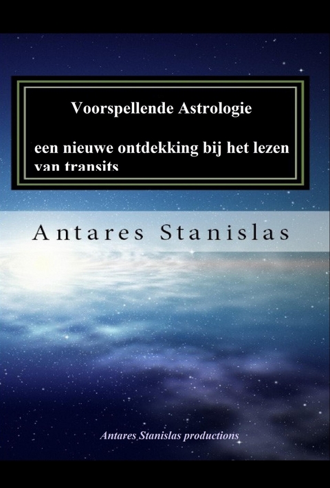 Voorspellende Astrologie, een nieuwe ontdekking bij het lezen van transits. - Antares Stanislas