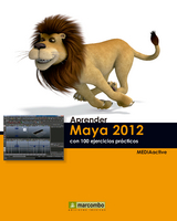 Aprender Maya 2012 Avanzado con 100 Ejercicios Prácticos -  MEDIAactive