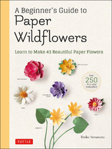 Beginner's Guide to Paper Wildflowers -  Emiko Yamamoto