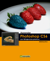 Aprender Photoshop CS6 con 100 ejercicios prácticos -  MEDIAactive