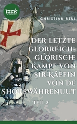 Der letzte glorreich-glorische Kampf von Sir Käffin van de Shokswährenuut - Christian Reul