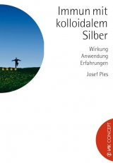 Immun mit kolloidalem Silber - Pies, Josef