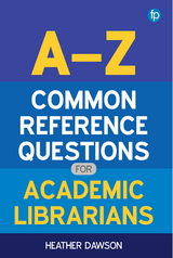 A-Z Common Reference Questions for Academic Librarians - Heather Dawson