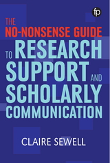 No-nonsense Guide to Research Support and Scholarly Communication -  Claire Sewell