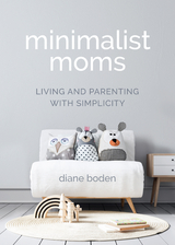 Minimalist Moms -  Diane Boden