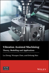 Vibration Assisted Machining -  Wanqun Chen,  Dehong Huo,  Lu Zheng