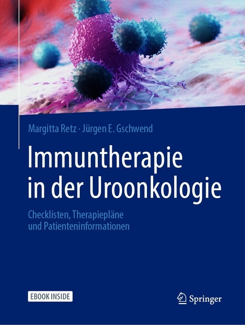 Immuntherapie in der Uroonkologie - Margitta Retz, Jürgen E. Gschwend