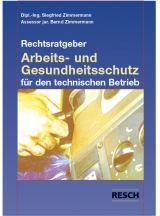 Rechtsratgeber Arbeits- und Gesundheitsschutz für den technischen Betrieb - Siegfried Zimmermann, Bernd Zimmermann