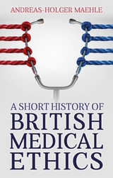 A Short History of British Medical Ethics - Andreas-Holger Maehle