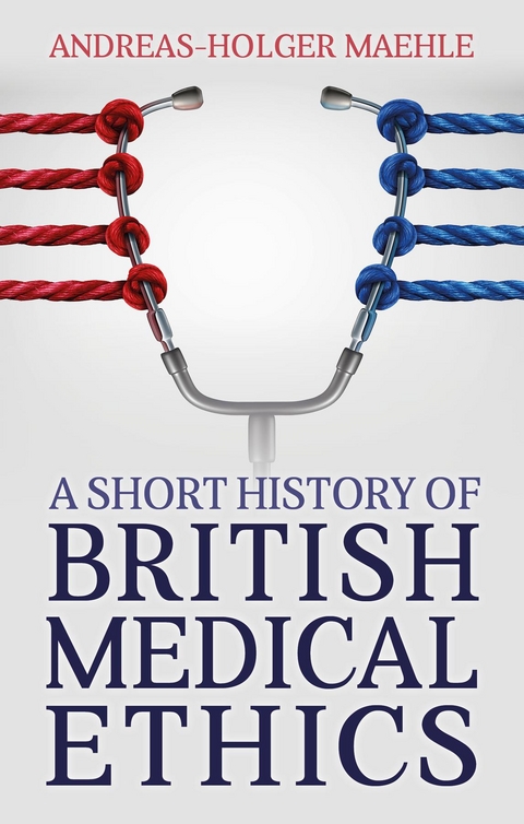 A Short History of British Medical Ethics - Andreas-Holger Maehle