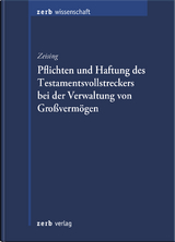 Pflichten und Haftung des Testamentsvollstreckers bei der Verwaltung von Großvermögen - Patrick Zeising