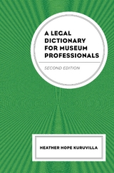 Legal Dictionary for Museum Professionals -  Heather Hope Kuruvilla