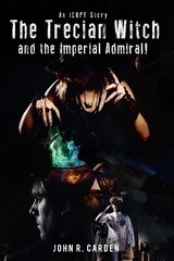 Trecian Witch and The Imperial Admiral! An ICOPE Story -  John R. Carden