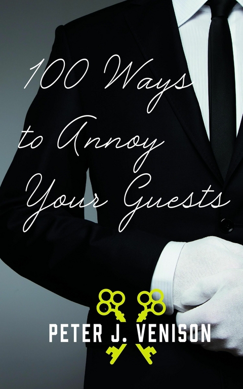 100 Ways To Annoy Your Guests - Peter J Venison