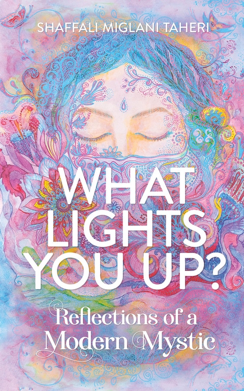 What Lights You Up? - Shaffali Miglani Taheri