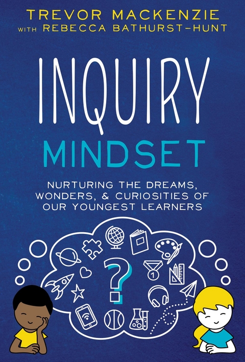 Inquiry Mindset -  Rebecca Bathurst-Hunt,  Trevor MacKenzie