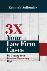 3X Your Law Firm Cases -  Kenneth Sullender