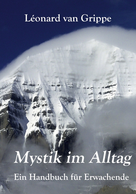 Mystik im Alltag - Léonard van Grippe