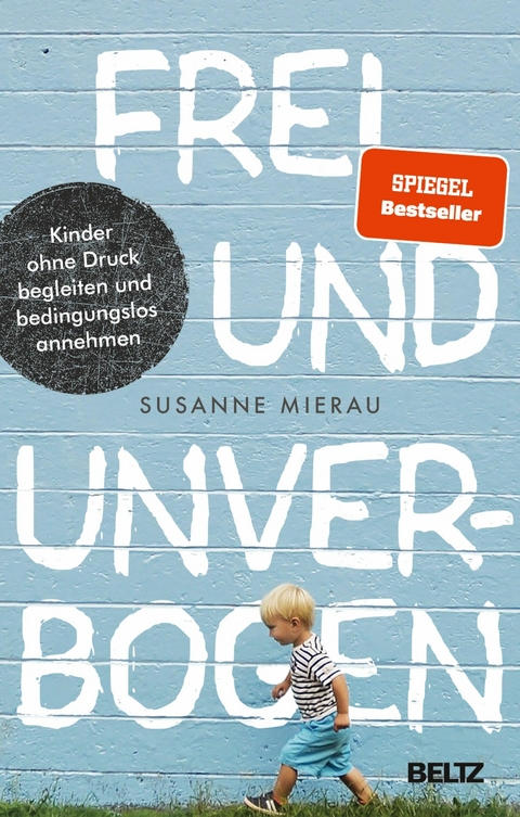 Frei und unverbogen -  Susanne Mierau