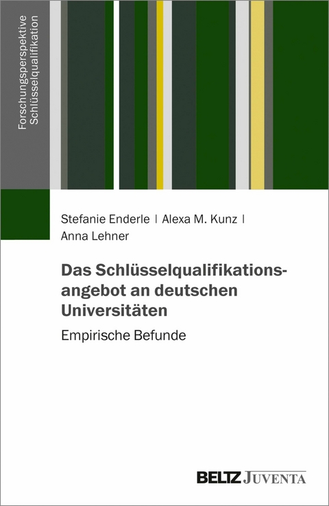 Das Schlüsselqualifikationsangebot an deutschen Universitäten -  Stefanie Enderle,  Alexa M. Kunz,  Anna Lehner