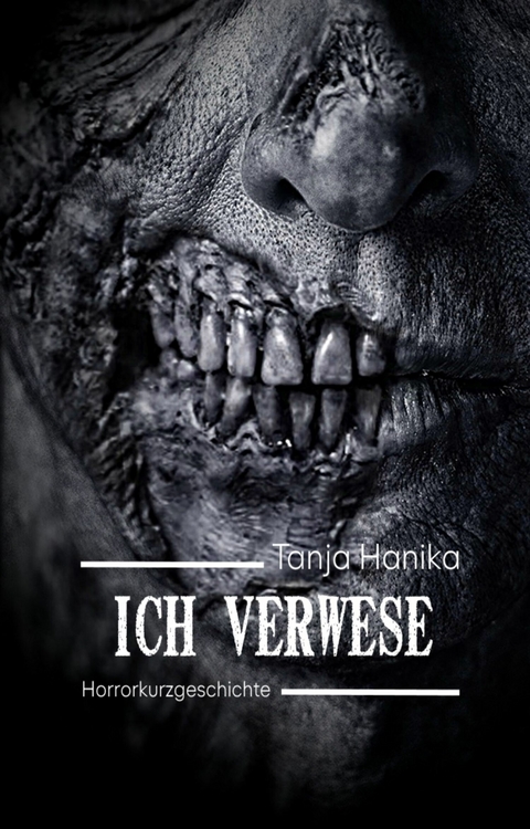 Ich verwese - Tanja Hanika