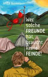 Wer solche Freunde hat, braucht keine Feinde - André Brinkmann