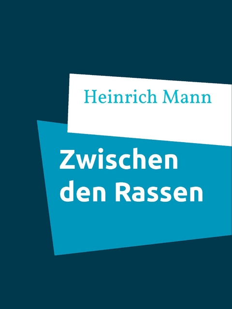 Zwischen den Rassen - Heinrich Mann