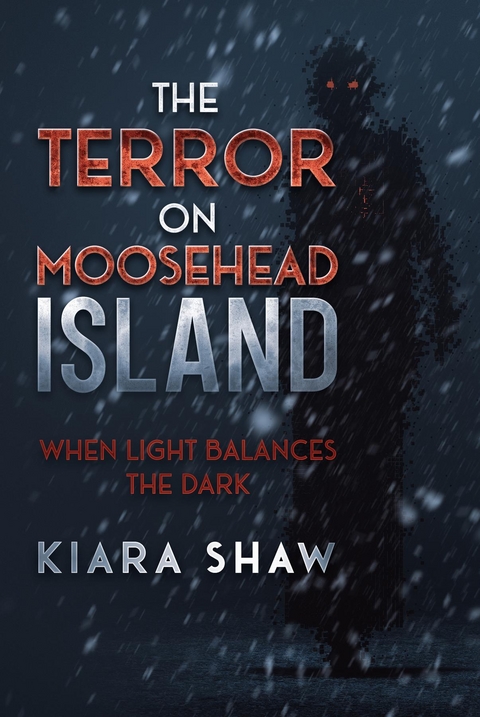 The Terror on Moosehead Island - Kiara Shaw