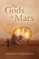 The Gods of Mars (Annotated) - Edgar Rice Burroughs