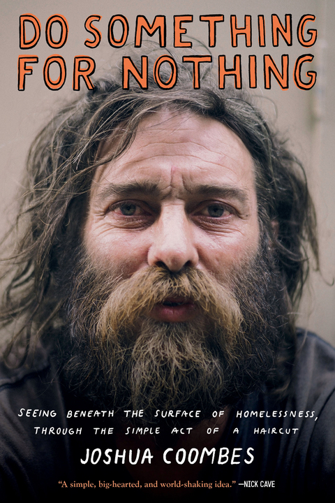 Do Something for Nothing: Seeing Beneath the Surface of Homelessness, through the Simple Act of a Haircut - Joshua Coombes