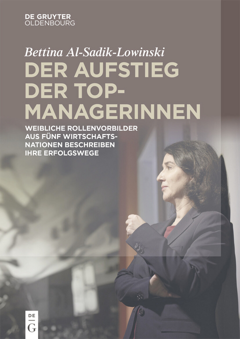 Der Aufstieg der Topmanagerinnen - Bettina Al-Sadik-Lowinski