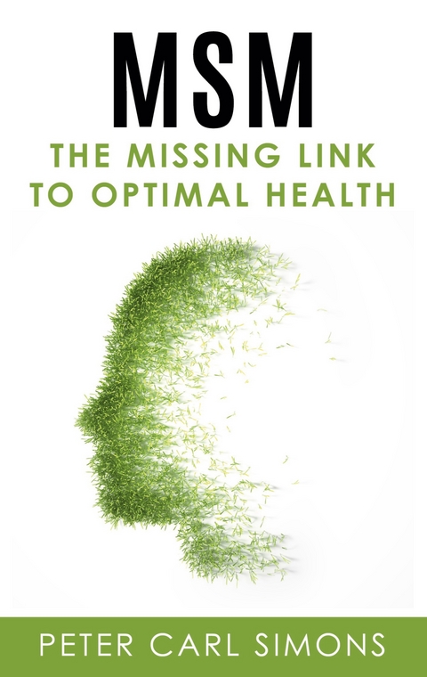 MSM - The Missing Link to Optimal Health - Peter Carl Simons