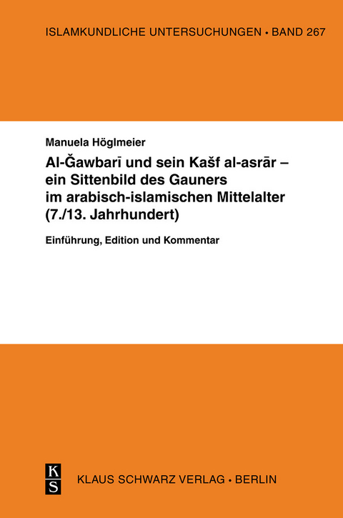 Al-Gawbari und sein Kashf al-asrar - ein Sittenbild des Gauners im arabisch-islamischen Mittelalter - Manuela Höglmeier